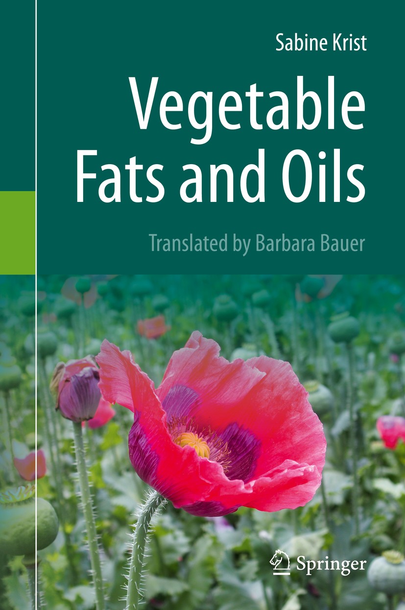 Titlebook: Vegetable Fats and Oils; Sabine Krist Book 2020 Springer Nature Switzerland AG 2020 Extraction of Fats and Oils.Fatty Acids.Nutrition.Vege Titlebook: Vegetable Fats and Oils; Sabine Krist Book 2020 Springer Nature Switzerland AG 2020 Extraction of Fats and Oils.Fatty Acids.Nutrition.Vege