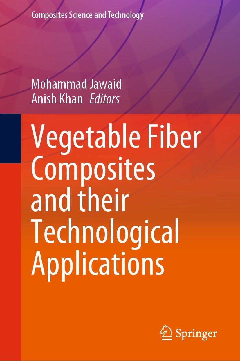 Titlebook: Vegetable Fiber Composites and their Technological Applications; Mohammad Jawaid,Anish Khan Book 2021 The Editor(s) (if applicable) and Th Titlebook: Vegetable Fiber Composites and their Technological Applications; Mohammad Jawaid,Anish Khan Book 2021 The Editor(s) (if applicable) and Th