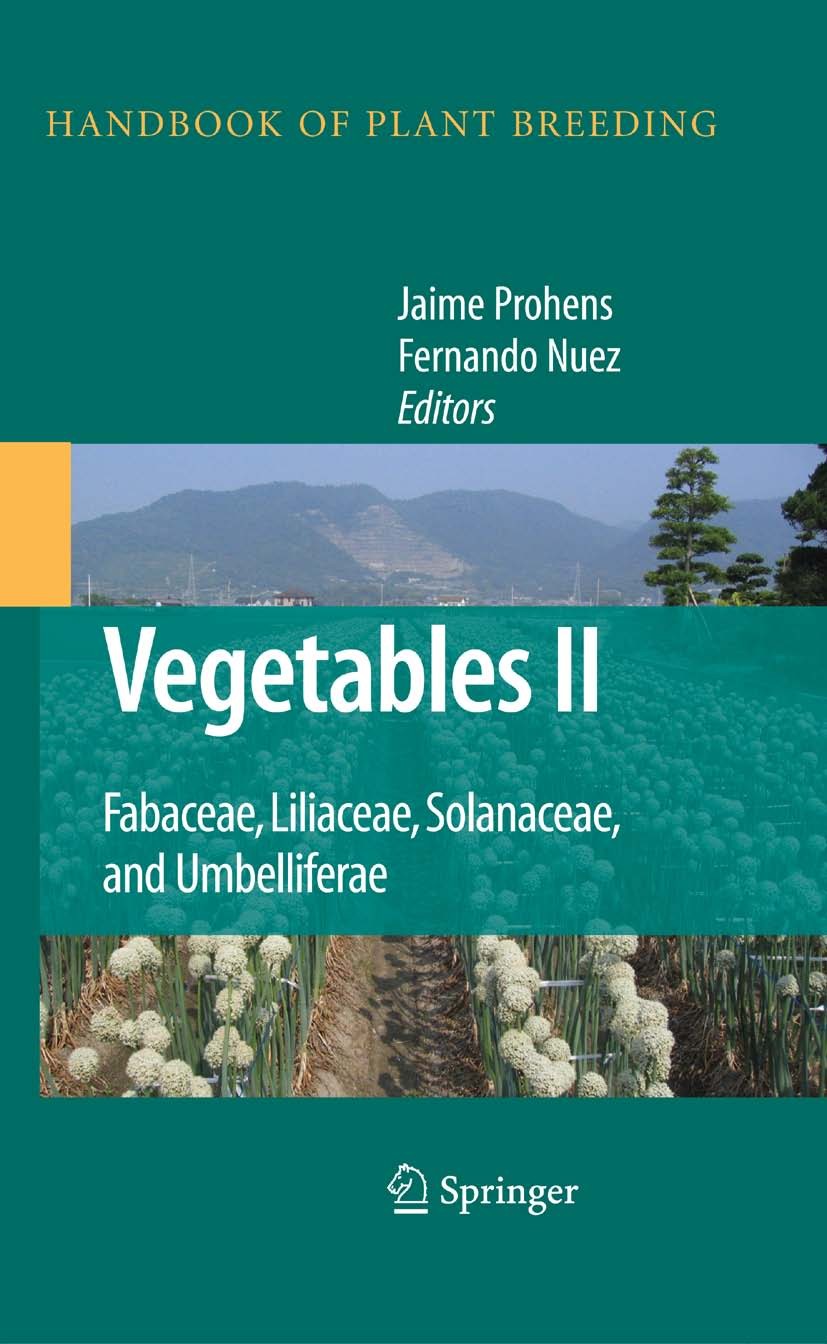 Titlebook: Vegetables II; Fabaceae, Liliaceae, Jaime Prohens,Fernando Nuez Book 2008 Springer-Verlag New York 2008 Apiaceae.Fabaceae.Liliaceae.Solanac Titlebook: Vegetables II; Fabaceae, Liliaceae, Jaime Prohens,Fernando Nuez Book 2008 Springer-Verlag New York 2008 Apiaceae.Fabaceae.Liliaceae.Solanac
