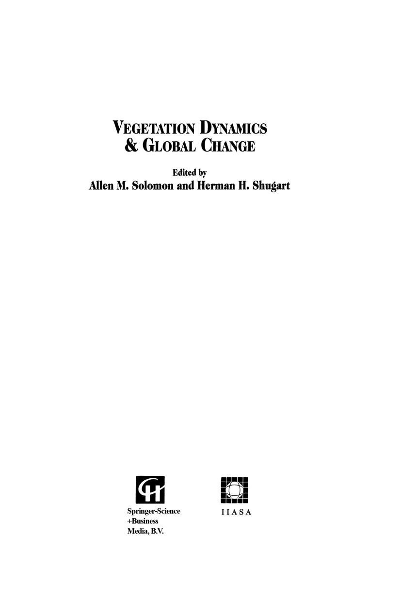 Titlebook: Vegetation Dynamics & Global Change; Allen M. Solomon,Herman H. Shugart Book 1993 International Institute for Applied Systems Analysis 199 Titlebook: Vegetation Dynamics & Global Change; Allen M. Solomon,Herman H. Shugart Book 1993 International Institute for Applied Systems Analysis 199