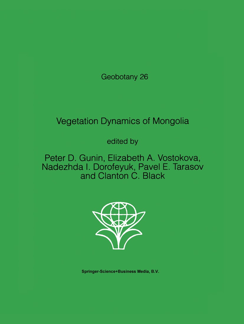 Titlebook: Vegetation Dynamics of Mongolia; Peter D. Gunin,Elizabeth A. Vostokova,Clanton C. B Book 1999 Springer Science+Business Media Dordrecht 19 Titlebook: Vegetation Dynamics of Mongolia; Peter D. Gunin,Elizabeth A. Vostokova,Clanton C. B Book 1999 Springer Science+Business Media Dordrecht 19