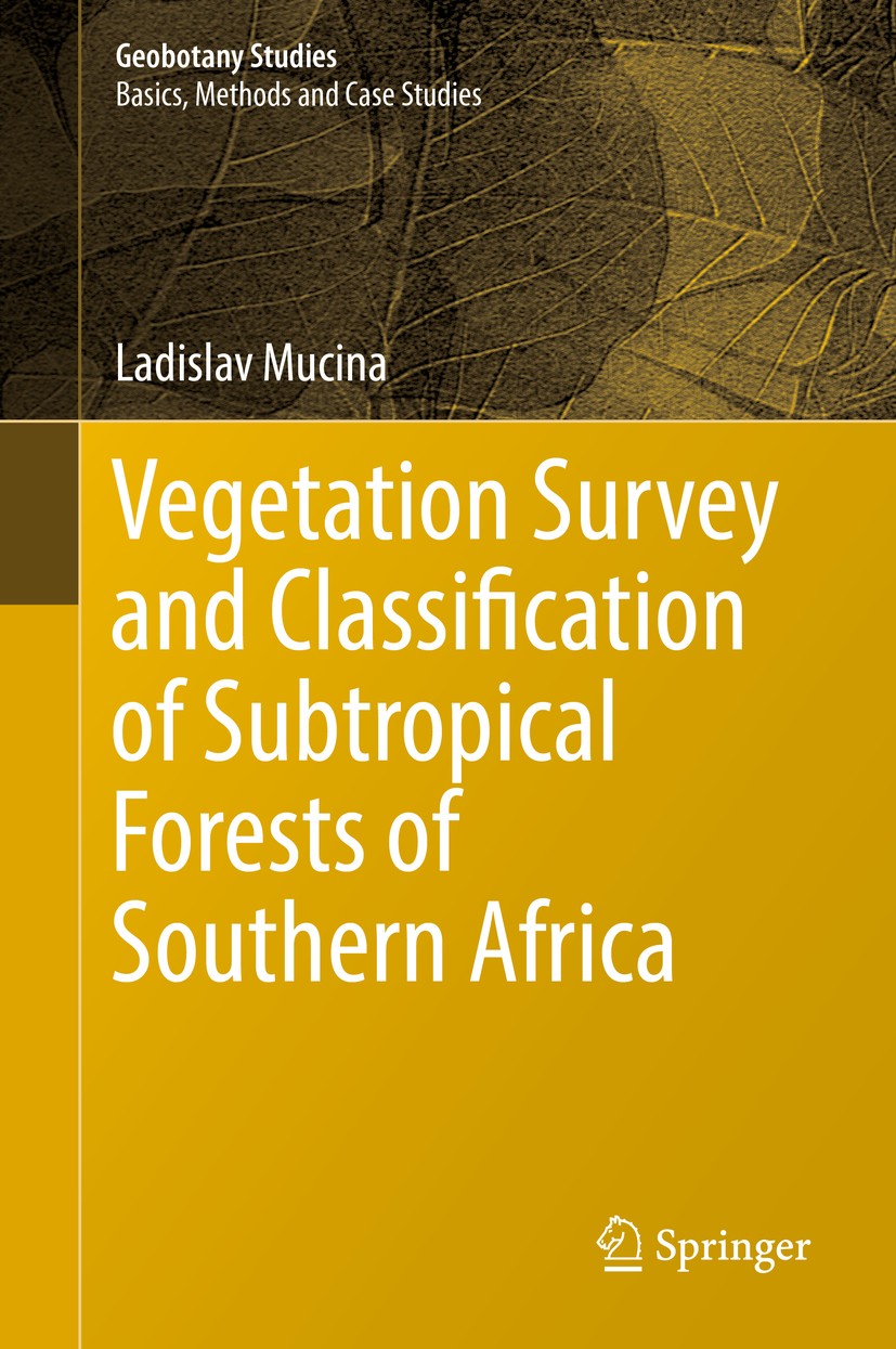 Titlebook: Vegetation Survey and Classification of Subtropical Forests of Southern Africa; Ladislav Mucina Book 2018 Springer International Publishin Titlebook: Vegetation Survey and Classification of Subtropical Forests of Southern Africa; Ladislav Mucina Book 2018 Springer International Publishin
