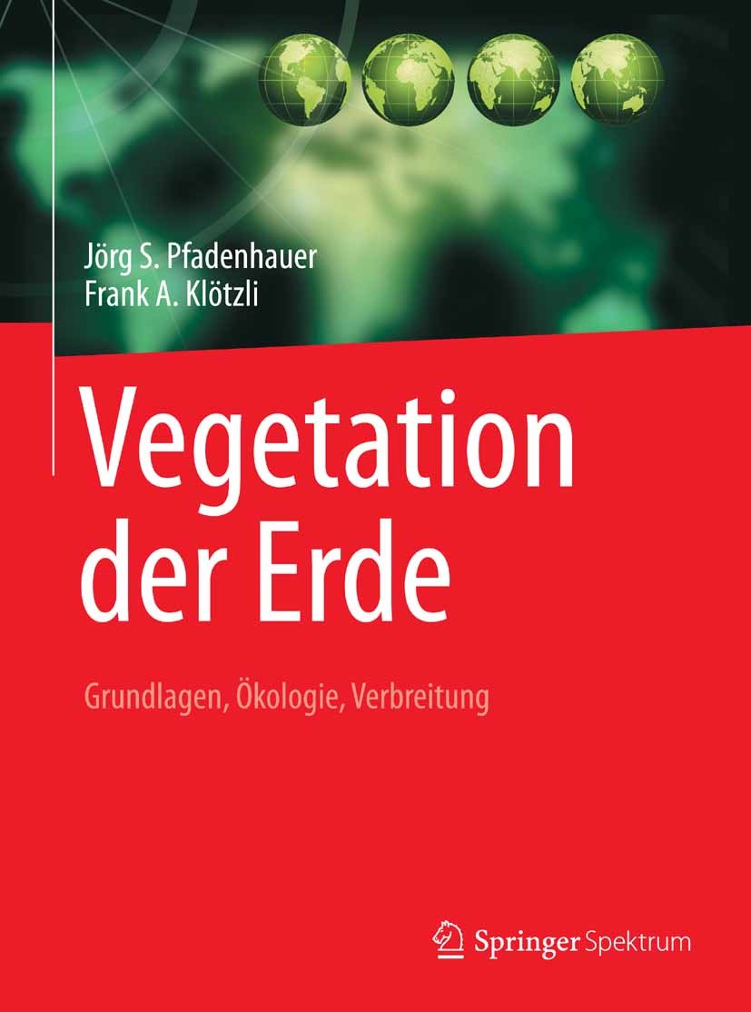Titlebook: Vegetation der Erde; Grundlagen, Ökologie Jörg S. Pfadenhauer,Frank A. Klötzli Textbook 2014 Springer Berlin Heidelberg 2014 Geobotanik.Pfl Titlebook: Vegetation der Erde; Grundlagen, Ökologie Jörg S. Pfadenhauer,Frank A. Klötzli Textbook 2014 Springer Berlin Heidelberg 2014 Geobotanik.Pfl