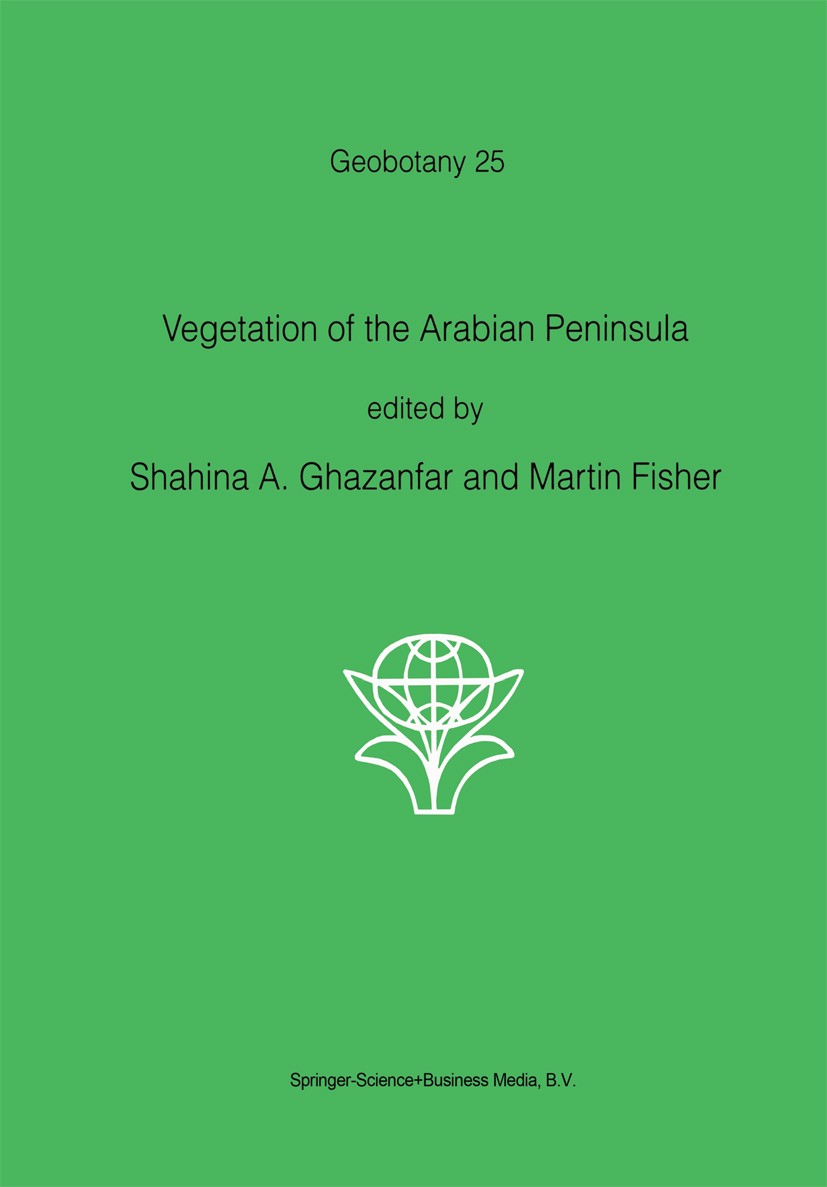 Titlebook: Vegetation of the Arabian Peninsula; Shahina A. Ghazanfar,Martin Fisher Book 1998 Springer Science+Business Media Dordrecht 1998 Bryophyte Titlebook: Vegetation of the Arabian Peninsula; Shahina A. Ghazanfar,Martin Fisher Book 1998 Springer Science+Business Media Dordrecht 1998 Bryophyte
