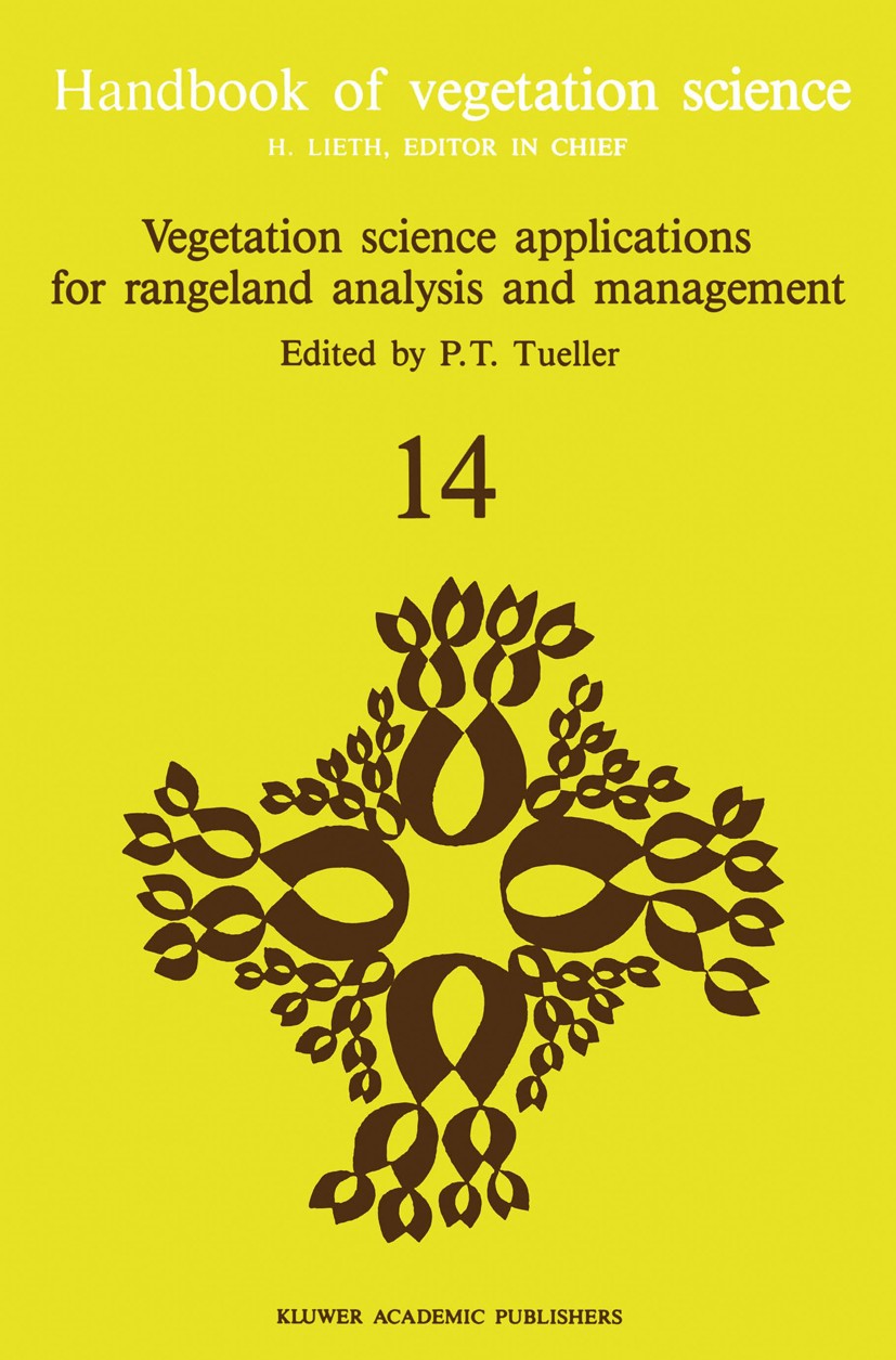 Titlebook: Vegetation science applications for rangeland analysis and management; P. T. Tueller (Professor of Range Ecology) Book 1988 Kluwer Academi Titlebook: Vegetation science applications for rangeland analysis and management; P. T. Tueller (Professor of Range Ecology) Book 1988 Kluwer Academi