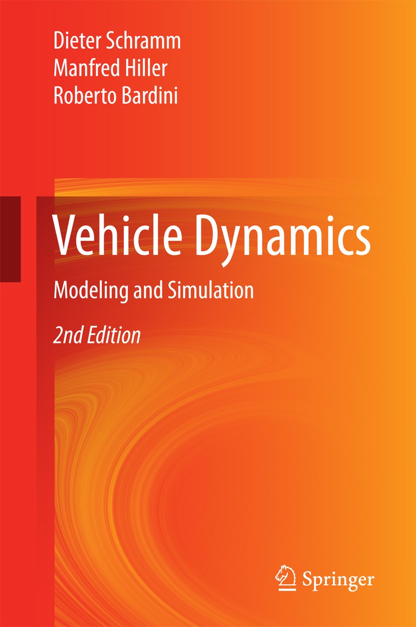 Titlebook: Vehicle Dynamics; Modeling and Simulat Dieter Schramm,Manfred Hiller,Roberto Bardini Book 2018Latest edition Springer-Verlag GmbH Germany 2 Titlebook: Vehicle Dynamics; Modeling and Simulat Dieter Schramm,Manfred Hiller,Roberto Bardini Book 2018Latest edition Springer-Verlag GmbH Germany 2