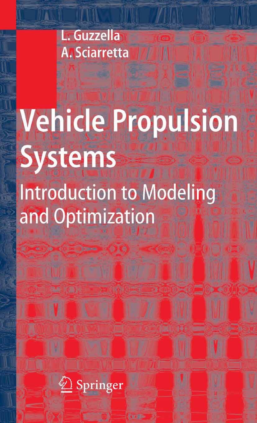 Titlebook: Vehicle Propulsion Systems; Introduction to Mode Lino Guzzella,Antonio Sciarretta Book 20051st edition Springer-Verlag Berlin Heidelberg 20 Titlebook: Vehicle Propulsion Systems; Introduction to Mode Lino Guzzella,Antonio Sciarretta Book 20051st edition Springer-Verlag Berlin Heidelberg 20