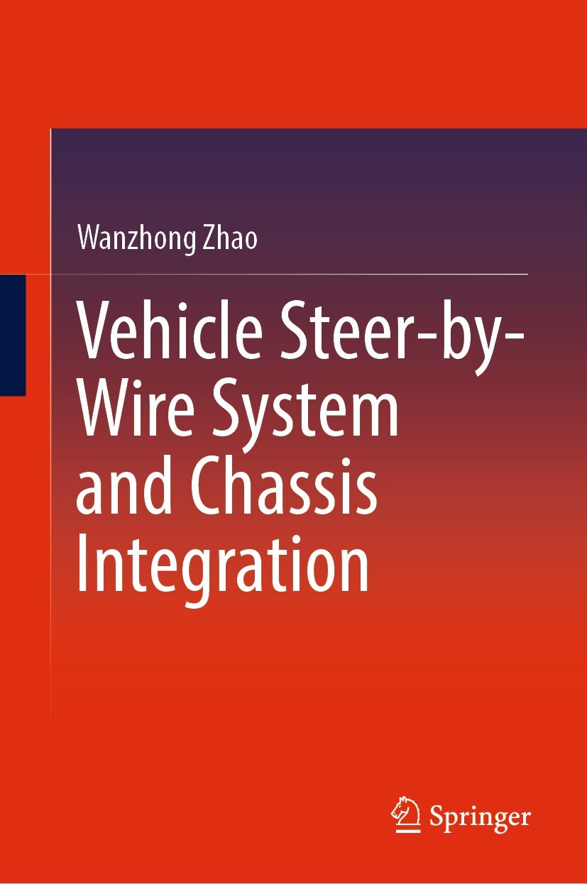 Titlebook: Vehicle Steer-by-Wire System and Chassis Integration; Wanzhong Zhao Book 2023 The Editor(s) (if applicable) and The Author(s), under exclu Titlebook: Vehicle Steer-by-Wire System and Chassis Integration; Wanzhong Zhao Book 2023 The Editor(s) (if applicable) and The Author(s), under exclu