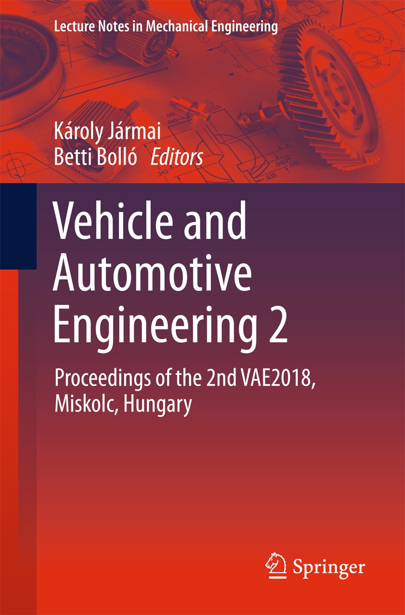 Titlebook: Vehicle and Automotive Engineering 2; Proceedings of the 2 Károly Jármai,Betti Bolló Conference proceedings 2018 Springer International Pub Titlebook: Vehicle and Automotive Engineering 2; Proceedings of the 2 Károly Jármai,Betti Bolló Conference proceedings 2018 Springer International Pub