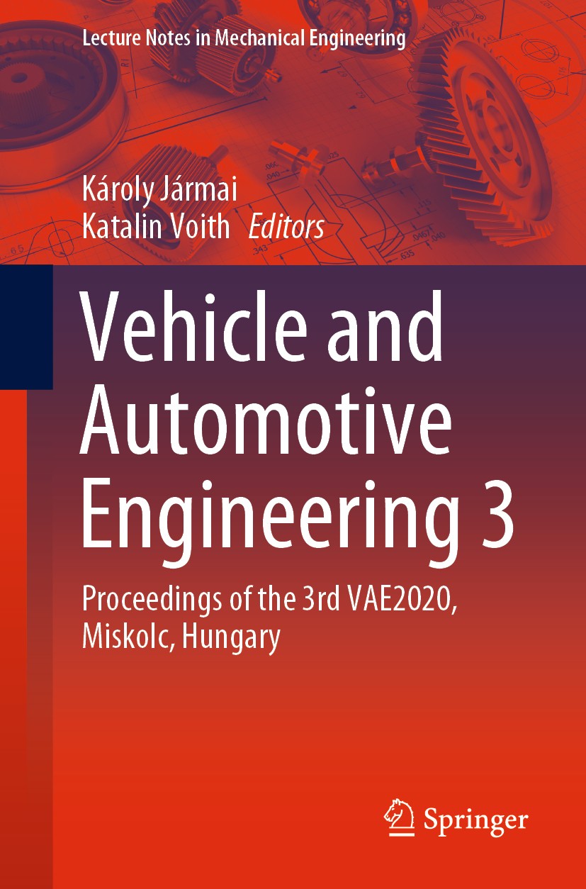 Titlebook: Vehicle and Automotive Engineering 3; Proceedings of the 3 Károly Jármai,Katalin Voith Conference proceedings 2021 The Editor(s) (if applic Titlebook: Vehicle and Automotive Engineering 3; Proceedings of the 3 Károly Jármai,Katalin Voith Conference proceedings 2021 The Editor(s) (if applic