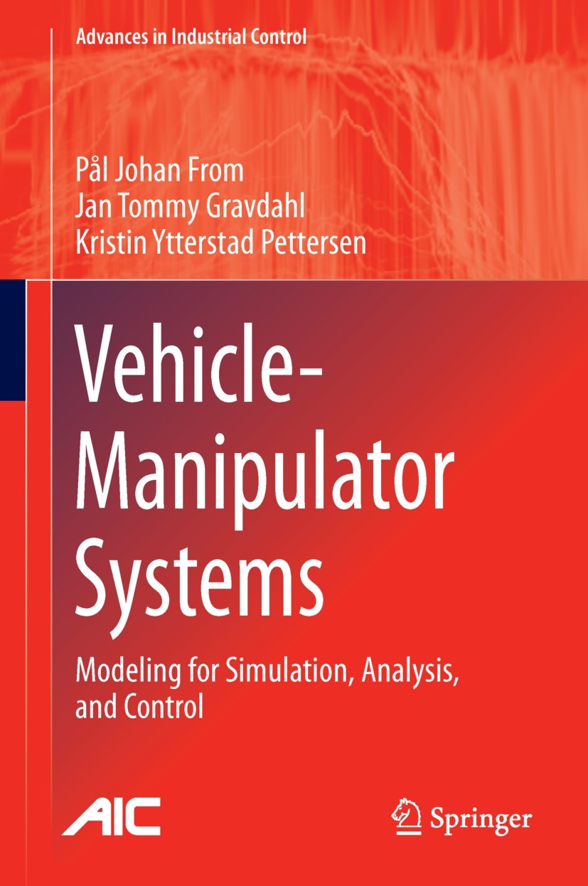 Titlebook: Vehicle-Manipulator Systems; Modeling for Simulat Pål Johan From,Jan Tommy Gravdahl,Kristin Yttersta Book 2014 Springer-Verlag London 2014 Titlebook: Vehicle-Manipulator Systems; Modeling for Simulat Pål Johan From,Jan Tommy Gravdahl,Kristin Yttersta Book 2014 Springer-Verlag London 2014