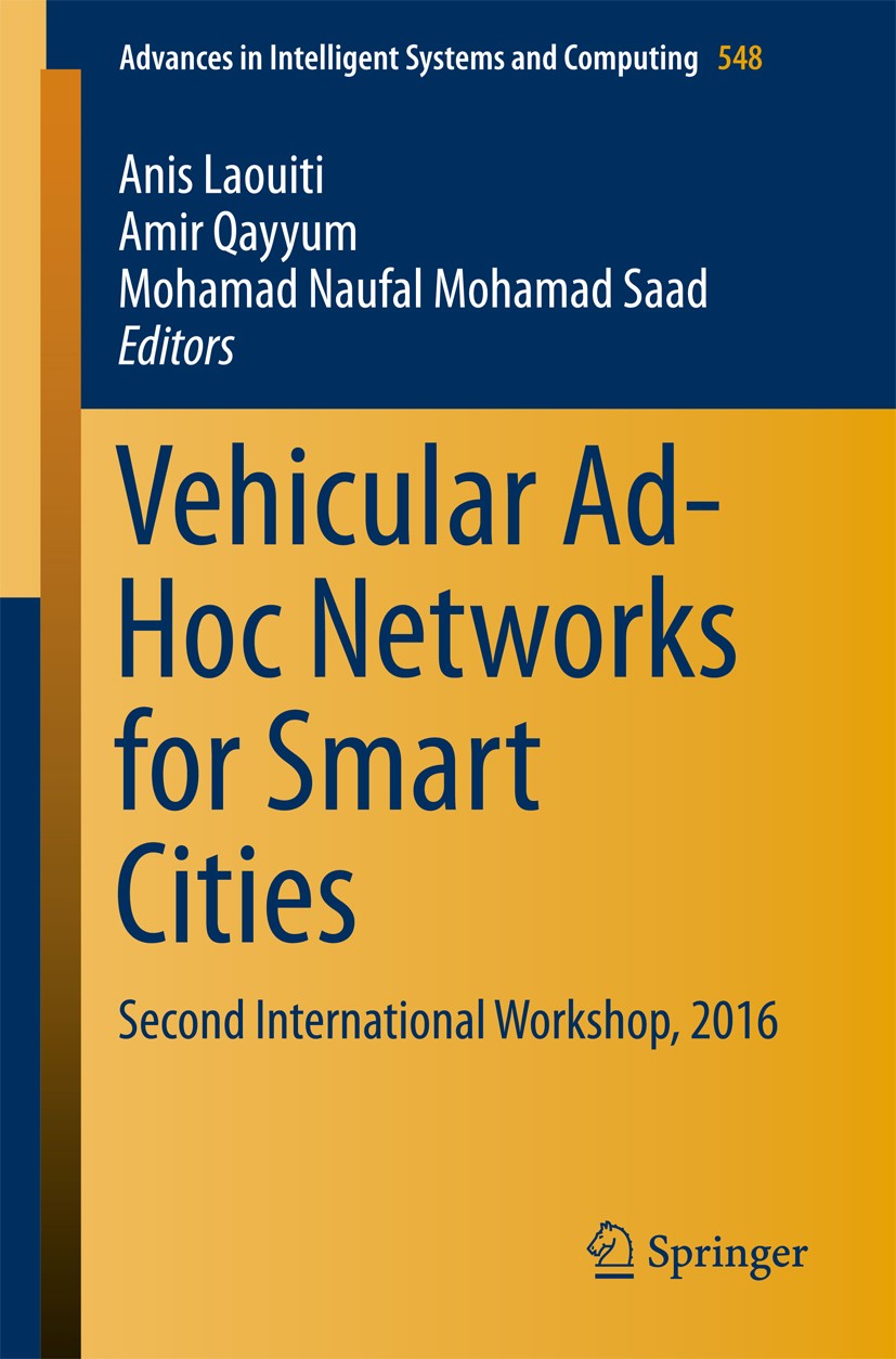 Titlebook: Vehicular Ad-Hoc Networks for Smart Cities; Second International Anis Laouiti,Amir Qayyum,Mohamad Naufal Mohamad Sa Conference proceedings Titlebook: Vehicular Ad-Hoc Networks for Smart Cities; Second International Anis Laouiti,Amir Qayyum,Mohamad Naufal Mohamad Sa Conference proceedings