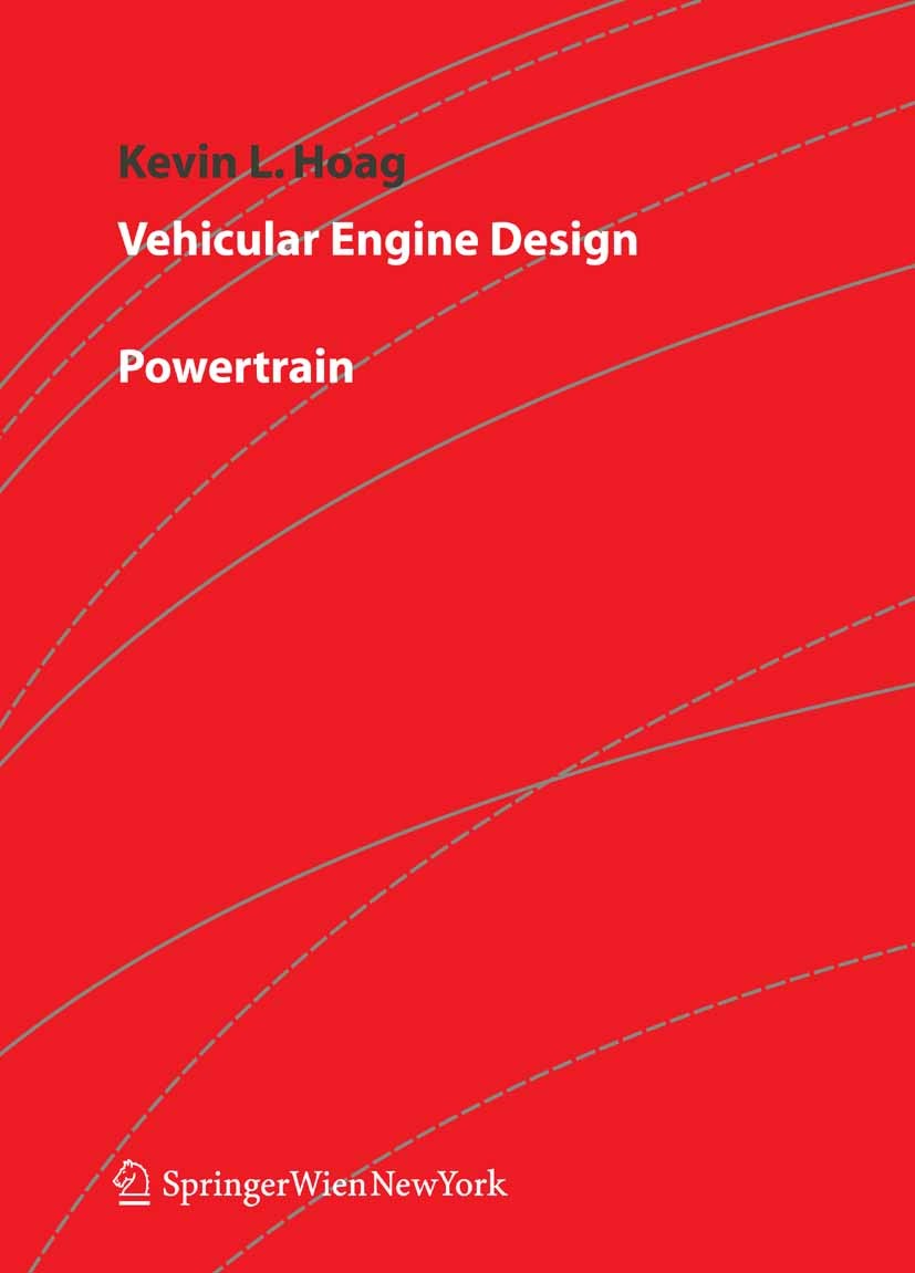 Titlebook: Vehicular Engine Design; Kevin L. Hoag Book 20061st edition Springer-Verlag Vienna 2006 Motor.cam.camshaft.combustion.control.heat engine. Titlebook: Vehicular Engine Design; Kevin L. Hoag Book 20061st edition Springer-Verlag Vienna 2006 Motor.cam.camshaft.combustion.control.heat engine.