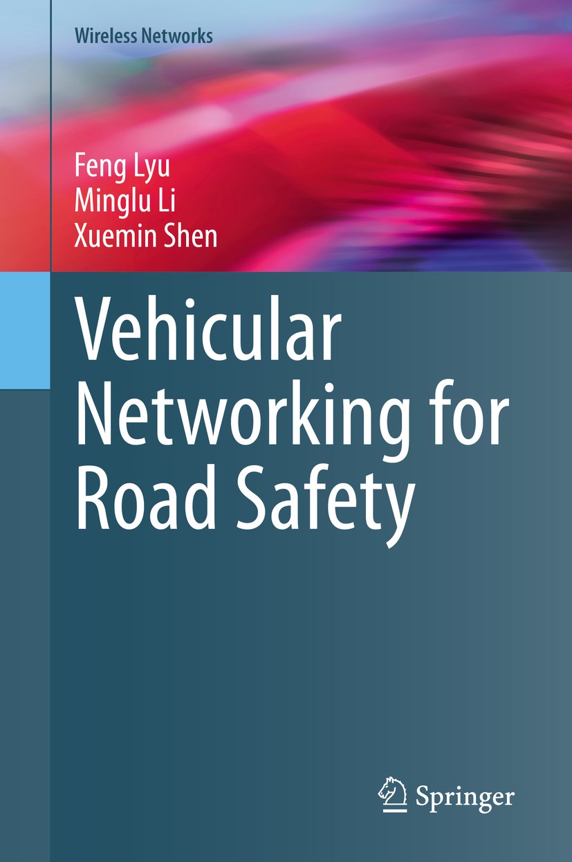 Titlebook: Vehicular Networking for Road Safety; Feng Lyu,Minglu Li,Xuemin Shen Book 2020 The Editor(s) (if applicable) and The Author(s), under excl Titlebook: Vehicular Networking for Road Safety; Feng Lyu,Minglu Li,Xuemin Shen Book 2020 The Editor(s) (if applicable) and The Author(s), under excl