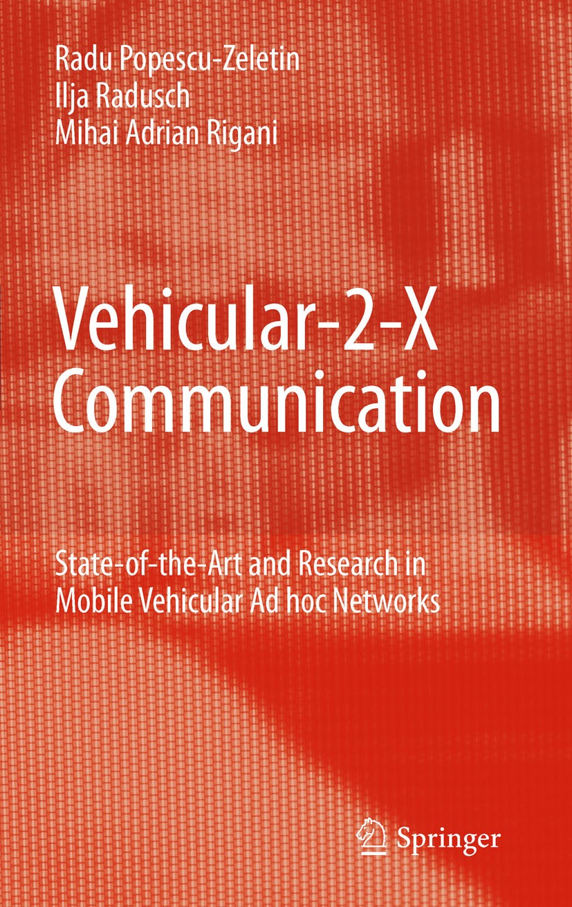 Titlebook: Vehicular-2-X Communication; State-of-the-Art and Radu Popescu-Zeletin,Ilja Radusch,Mihai Adrian Rig Book 2010 Springer-Verlag Berlin Heide Titlebook: Vehicular-2-X Communication; State-of-the-Art and Radu Popescu-Zeletin,Ilja Radusch,Mihai Adrian Rig Book 2010 Springer-Verlag Berlin Heide