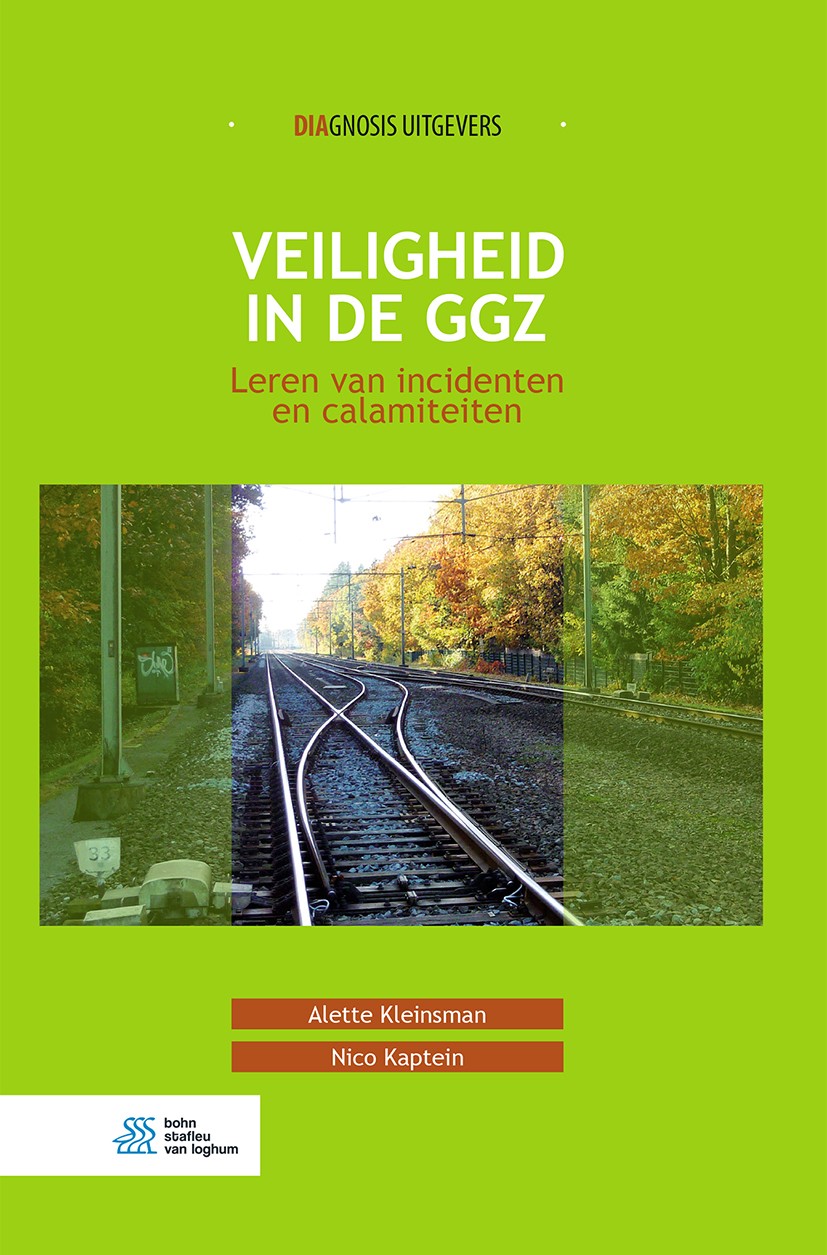 Titlebook: Veiligheid in de ggz; Leren van incidenten Alette Kleinsman,Nico Kaptein Book 2018Latest edition Bohn Stafleu van Loghum, onderdeel van Spr Titlebook: Veiligheid in de ggz; Leren van incidenten Alette Kleinsman,Nico Kaptein Book 2018Latest edition Bohn Stafleu van Loghum, onderdeel van Spr