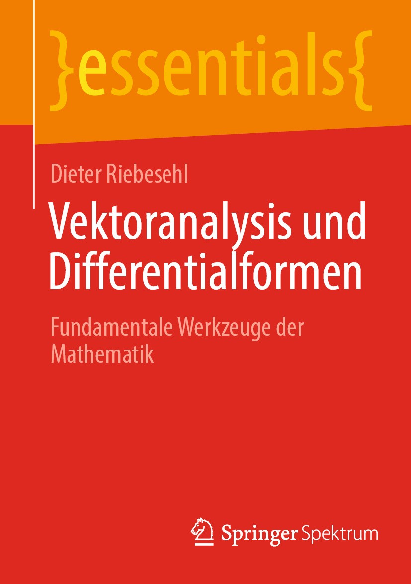 Titlebook: Vektoranalysis und Differentialformen; Fundamentale Werkzeu Dieter Riebesehl Book 2024 Der/die Herausgeber bzw. der/die Autor(en), exklusiv Titlebook: Vektoranalysis und Differentialformen; Fundamentale Werkzeu Dieter Riebesehl Book 2024 Der/die Herausgeber bzw. der/die Autor(en), exklusiv