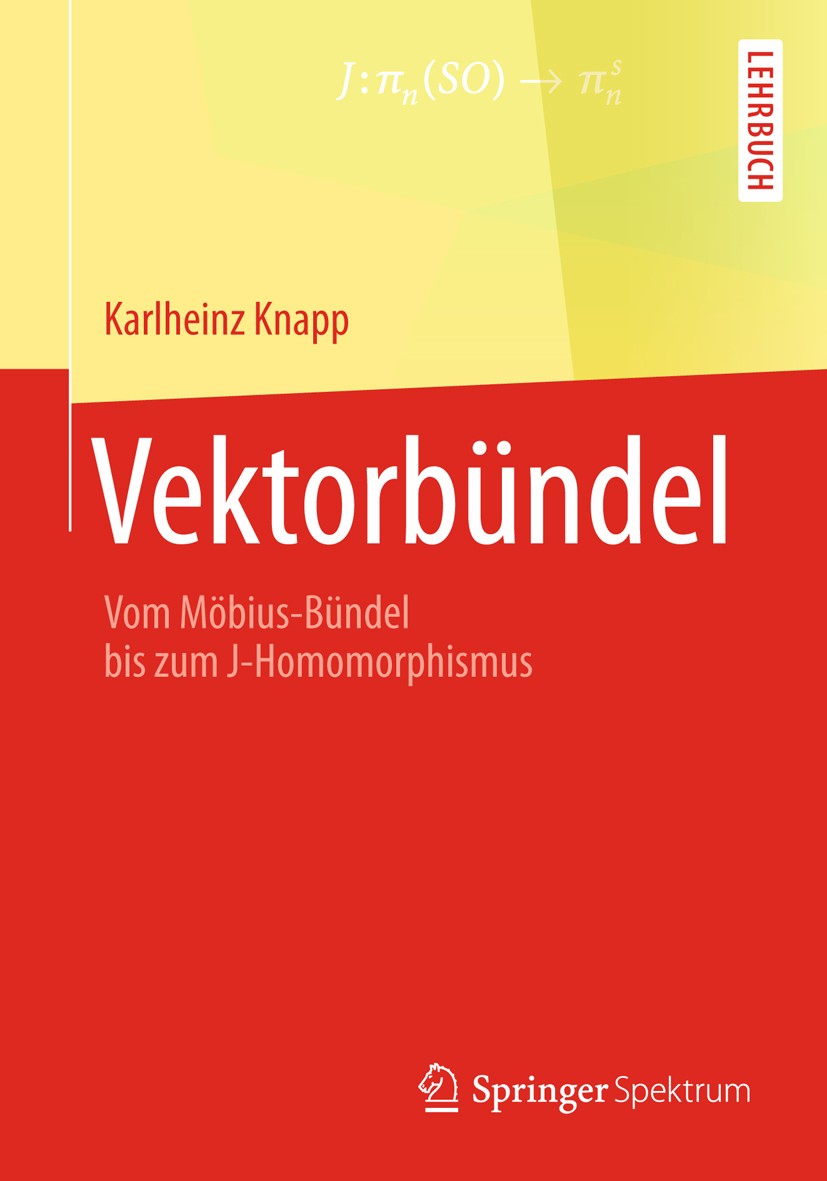 Titlebook: Vektorbündel; Vom Möbius-Bündel bi Karlheinz Knapp Textbook 2013 Springer Fachmedien Wiesbaden 2013 Algebraische Topologie.Homotopietheorie Titlebook: Vektorbündel; Vom Möbius-Bündel bi Karlheinz Knapp Textbook 2013 Springer Fachmedien Wiesbaden 2013 Algebraische Topologie.Homotopietheorie