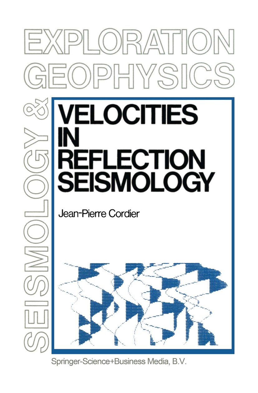 Titlebook: Velocities in Reflection Seismology; Jean-Pierre Cordier Book 1985 Springer Science+Business Media B.V. 1985 Borehole.formation.prospectin Titlebook: Velocities in Reflection Seismology; Jean-Pierre Cordier Book 1985 Springer Science+Business Media B.V. 1985 Borehole.formation.prospectin