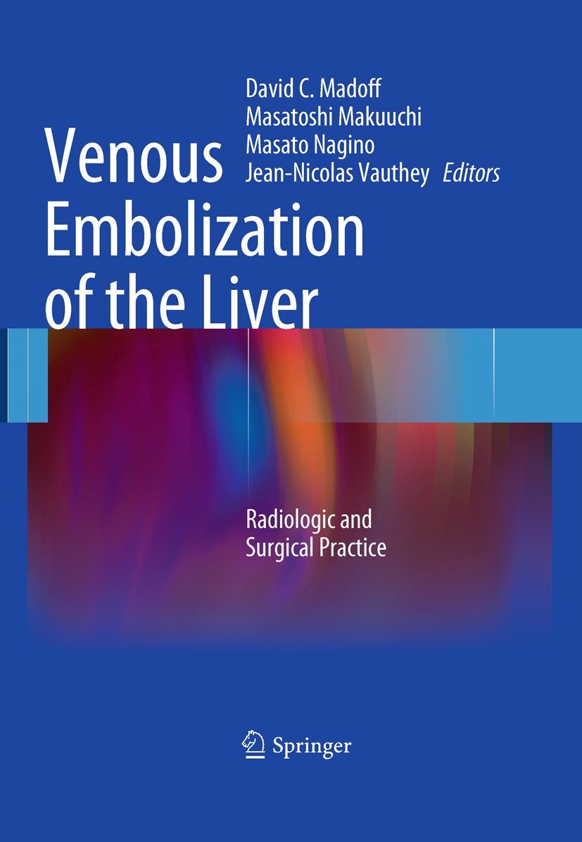 Titlebook: Venous Embolization of the Liver; Radiologic and Surgi David C. Madoff,Masatoshi Makuuchi,Jean-Nicolas Va Book 2011 Springer-Verlag London Titlebook: Venous Embolization of the Liver; Radiologic and Surgi David C. Madoff,Masatoshi Makuuchi,Jean-Nicolas Va Book 2011 Springer-Verlag London
