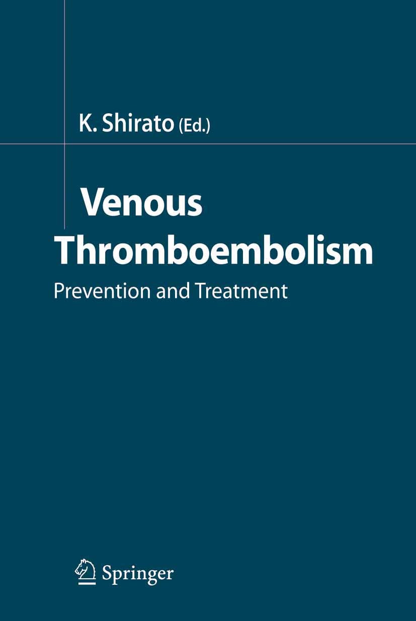 Titlebook: Venous Thromboembolism; Prevention and Treat Kunio Shirato (Professor) Conference proceedings 2005 Springer-Verlag Tokyo 2005 Atmen.embolis Titlebook: Venous Thromboembolism; Prevention and Treat Kunio Shirato (Professor) Conference proceedings 2005 Springer-Verlag Tokyo 2005 Atmen.embolis