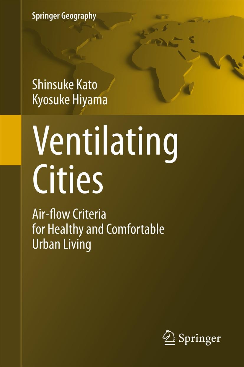 Titlebook: Ventilating Cities; Air-flow Criteria fo Shinsuke Kato,Kyosuke Hiyama Book 2012 Springer Science+Business Media B.V. 2012 Comfort.Health Ri Titlebook: Ventilating Cities; Air-flow Criteria fo Shinsuke Kato,Kyosuke Hiyama Book 2012 Springer Science+Business Media B.V. 2012 Comfort.Health Ri