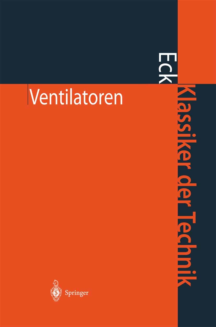 Titlebook: Ventilatoren; Entwurf und Betrieb Bruno Eck Book 2003Latest edition Springer-Verlag Berlin Heidelberg 2003 Entwurf.Handel.Konstruktion.Mis Titlebook: Ventilatoren; Entwurf und Betrieb Bruno Eck Book 2003Latest edition Springer-Verlag Berlin Heidelberg 2003 Entwurf.Handel.Konstruktion.Mis