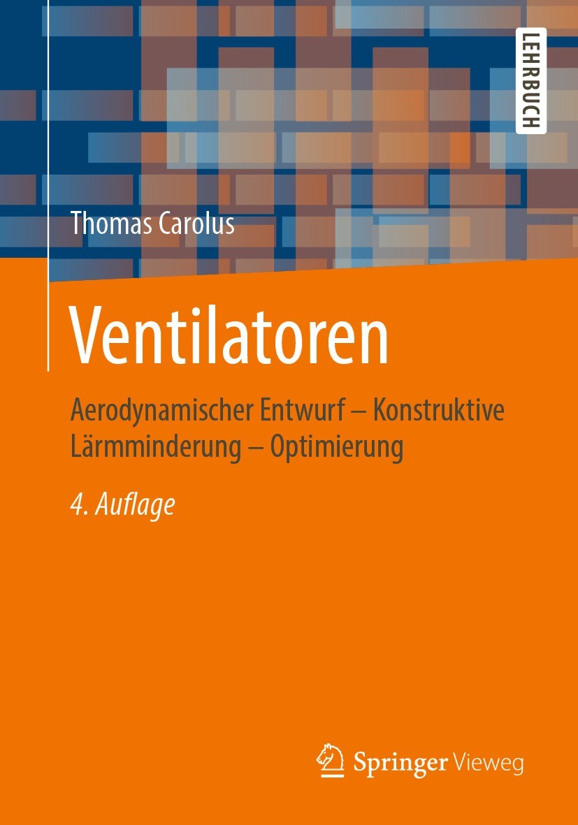 Titlebook: Ventilatoren; Aerodynamischer Entw Thomas Carolus Textbook 20204th edition Springer Fachmedien Wiesbaden GmbH, ein Teil von Springer Nature Titlebook: Ventilatoren; Aerodynamischer Entw Thomas Carolus Textbook 20204th edition Springer Fachmedien Wiesbaden GmbH, ein Teil von Springer Nature