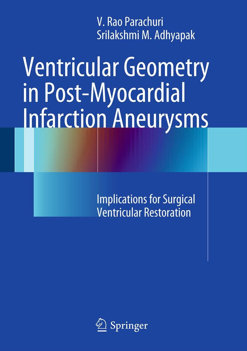 Titlebook: Ventricular Geometry in Post-Myocardial Infarction Aneurysms; Implications for Sur V. Rao Parachuri,Srilakshmi M. Adhyapak Book 2012 Spring Titlebook: Ventricular Geometry in Post-Myocardial Infarction Aneurysms; Implications for Sur V. Rao Parachuri,Srilakshmi M. Adhyapak Book 2012 Spring