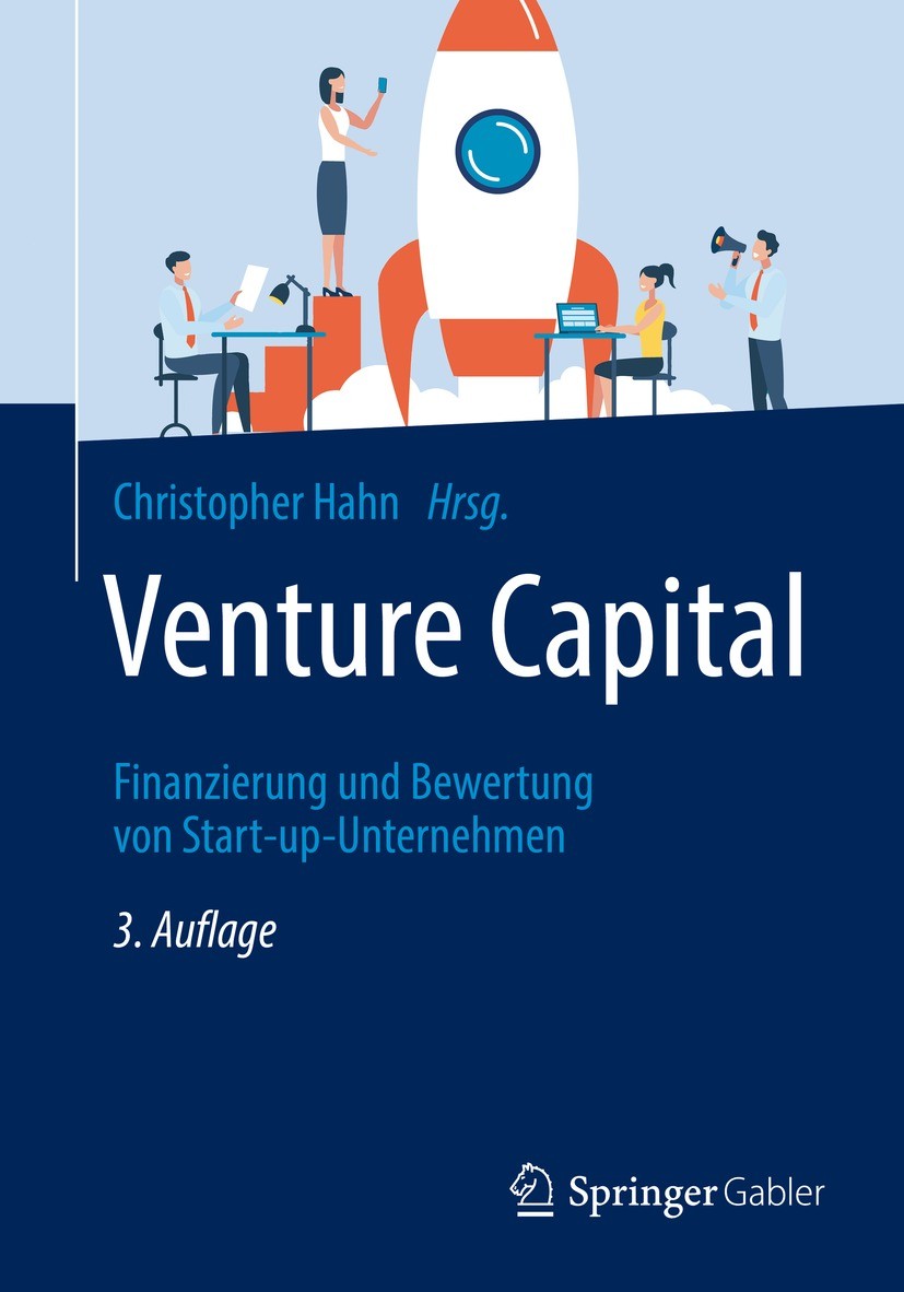 Titlebook: Venture Capital; Finanzierung und Bew Christopher Hahn Book 2021Latest edition Der/die Herausgeber bzw. der/die Autor(en), exklusiv lizenzi Titlebook: Venture Capital; Finanzierung und Bew Christopher Hahn Book 2021Latest edition Der/die Herausgeber bzw. der/die Autor(en), exklusiv lizenzi