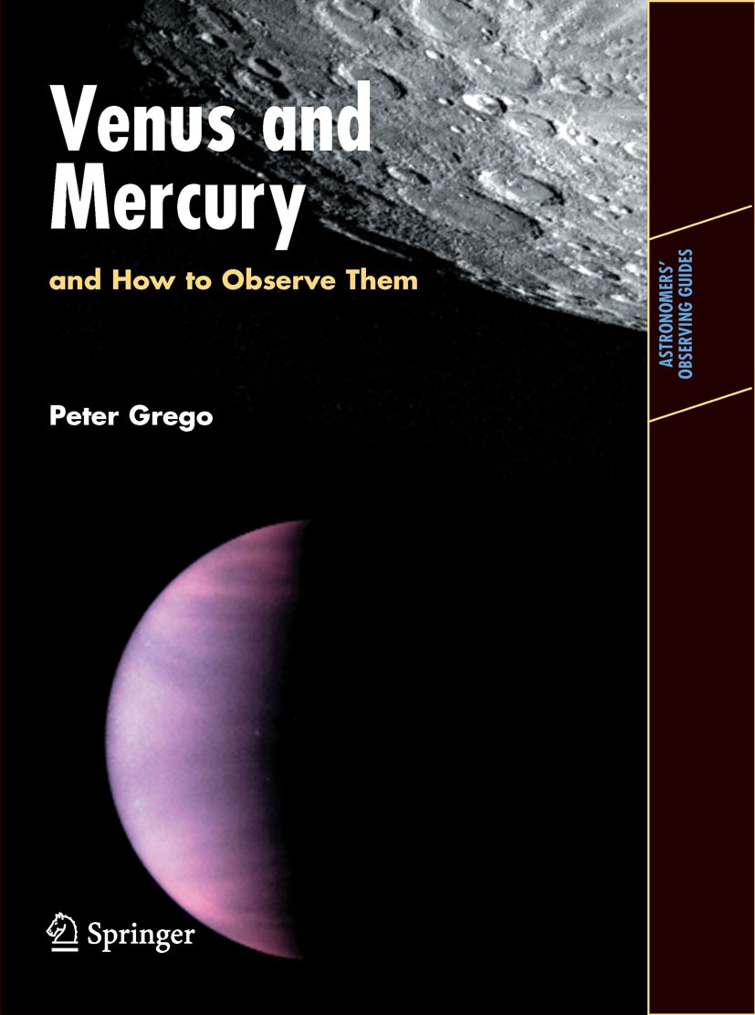 Titlebook: Venus and Mercury, and How to Observe Them; Peter Grego Book 2008 Springer-Verlag New York 2008 Grego.Mercury.Observe.Planet.instruments Titlebook: Venus and Mercury, and How to Observe Them; Peter Grego Book 2008 Springer-Verlag New York 2008 Grego.Mercury.Observe.Planet.instruments