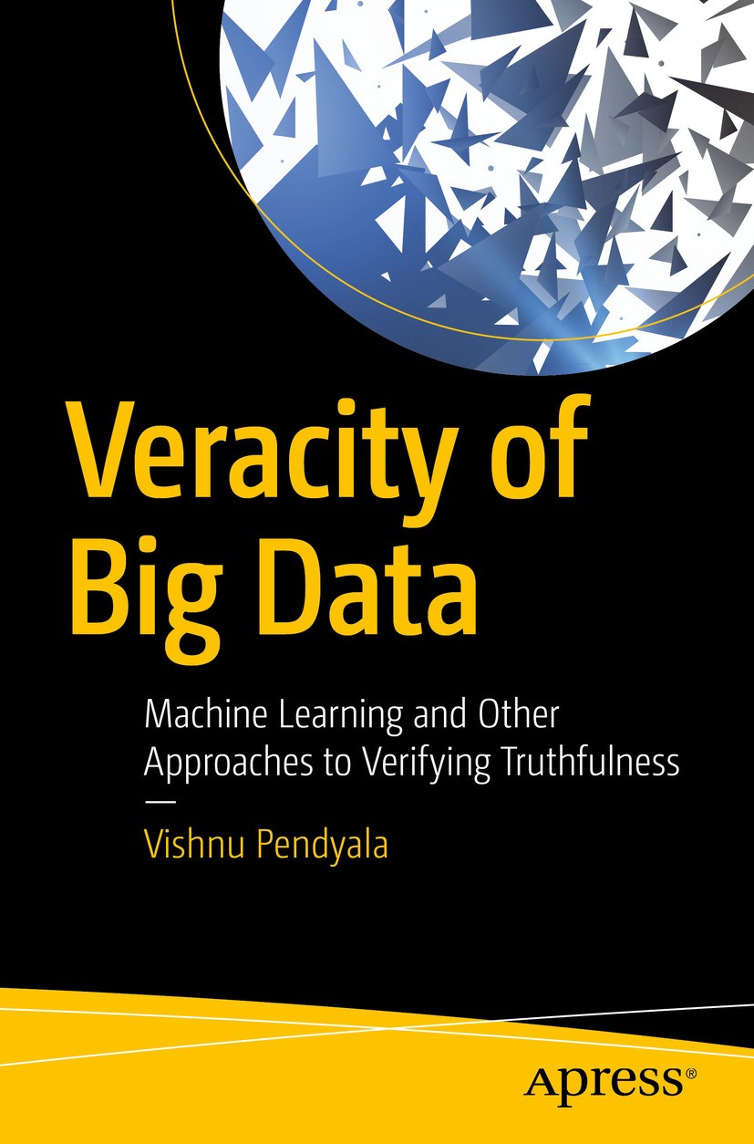 Titlebook: Veracity of Big Data; Machine Learning and Vishnu Pendyala Book 2018 Vishnu Pendyala 2018 Big Data.Machine Learning.Veracity of Data.Sentim Titlebook: Veracity of Big Data; Machine Learning and Vishnu Pendyala Book 2018 Vishnu Pendyala 2018 Big Data.Machine Learning.Veracity of Data.Sentim