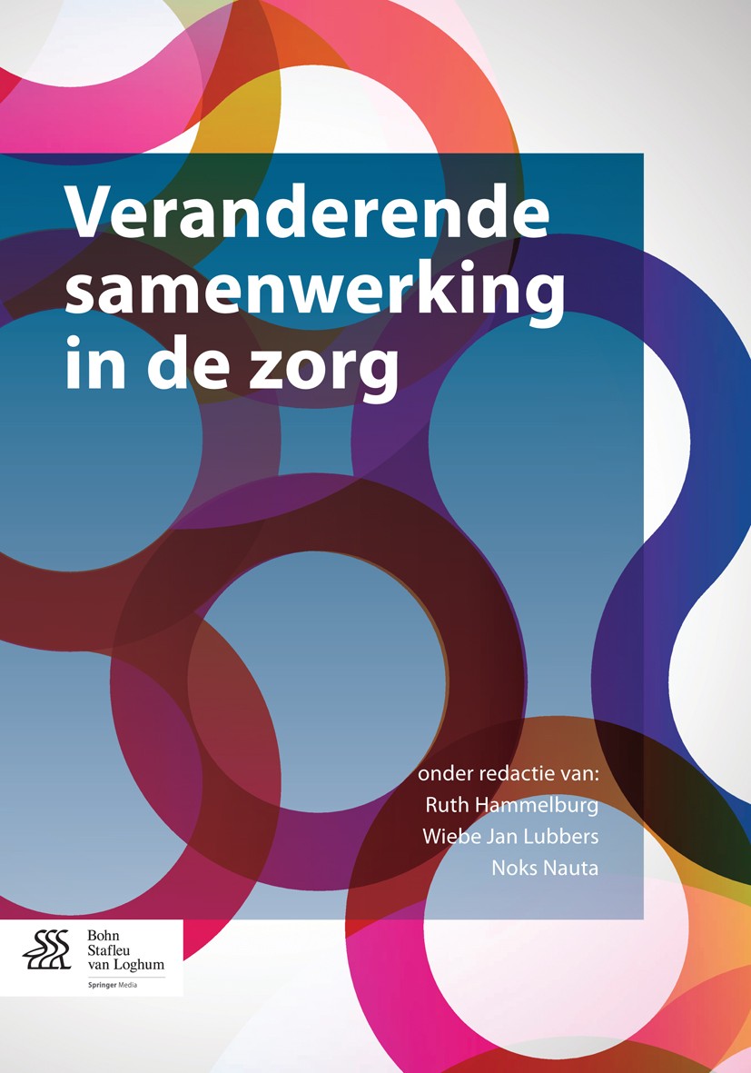 Titlebook: Veranderende samenwerking in de zorg; Ruth Hammelburg,Wiebe Jan Lubbers,Noks Nauta Book 2014Latest edition Bohn Stafleu van Loghum 2014 Pa Titlebook: Veranderende samenwerking in de zorg; Ruth Hammelburg,Wiebe Jan Lubbers,Noks Nauta Book 2014Latest edition Bohn Stafleu van Loghum 2014 Pa