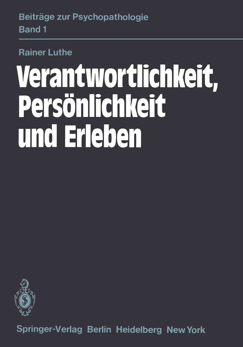 Titlebook: Verantwortlichkeit, Persönlichkeit und Erleben; Eine psychiatrische Rainer Luthe Book 1981 Springer-Verlag Berlin Heidelberg 1981 Bewussts Titlebook: Verantwortlichkeit, Persönlichkeit und Erleben; Eine psychiatrische Rainer Luthe Book 1981 Springer-Verlag Berlin Heidelberg 1981 Bewussts