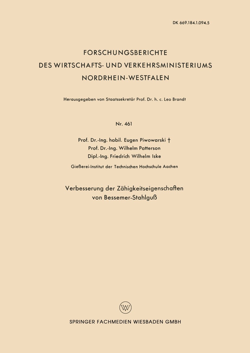 Titlebook: Verbesserung der Zähigkeitseigenschaften von Bessemer-Stahlguß; Eugen Piwowarski,Wilhelm Patterson,Friedrich Wilhe Book 1957 Springer Fach Titlebook: Verbesserung der Zähigkeitseigenschaften von Bessemer-Stahlguß; Eugen Piwowarski,Wilhelm Patterson,Friedrich Wilhe Book 1957 Springer Fach