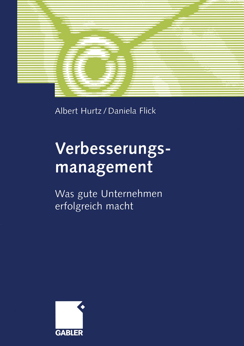 Titlebook: Verbesserungsmanagement; Was gute Unternehmen Albert Hurtz,Daniela Flick Book 2002 Springer Fachmedien Wiesbaden 2002 Arbeitsorganisation.A Titlebook: Verbesserungsmanagement; Was gute Unternehmen Albert Hurtz,Daniela Flick Book 2002 Springer Fachmedien Wiesbaden 2002 Arbeitsorganisation.A