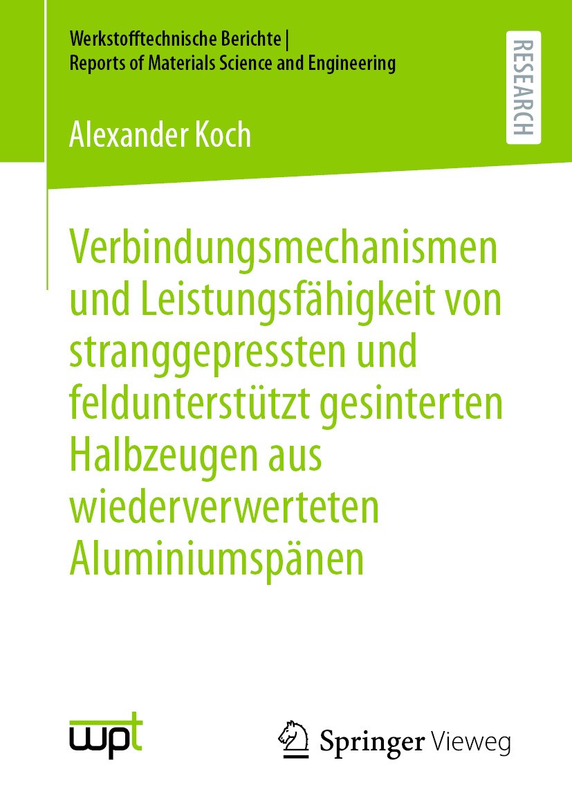 Titlebook: Verbindungsmechanismen und Leistungsfähigkeit von stranggepressten und feldunterstützt gesinterten H; Alexander Koch Book 2024 Der/die Her Titlebook: Verbindungsmechanismen und Leistungsfähigkeit von stranggepressten und feldunterstützt gesinterten H; Alexander Koch Book 2024 Der/die Her
