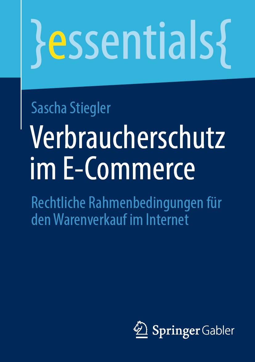 Titlebook: Verbraucherschutz im E-Commerce; Rechtliche Rahmenbed Sascha Stiegler Book 2022 Der/die Herausgeber bzw. der/die Autor(en), exklusiv lizenz Titlebook: Verbraucherschutz im E-Commerce; Rechtliche Rahmenbed Sascha Stiegler Book 2022 Der/die Herausgeber bzw. der/die Autor(en), exklusiv lizenz
