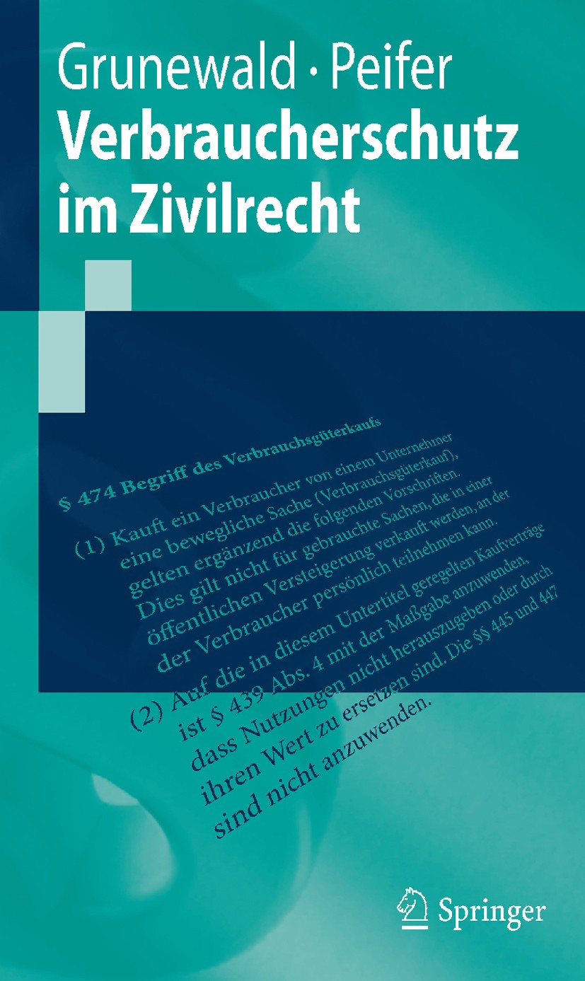 Titlebook: Verbraucherschutz im Zivilrecht; Barbara Grunewald,Karl-Nikolaus Peifer Textbook 2010 Springer-Verlag Berlin Heidelberg 2010 Bürgerliches Titlebook: Verbraucherschutz im Zivilrecht; Barbara Grunewald,Karl-Nikolaus Peifer Textbook 2010 Springer-Verlag Berlin Heidelberg 2010 Bürgerliches