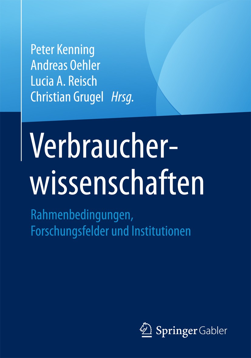 Titlebook: Verbraucherwissenschaften; Rahmenbedingungen, F Peter Kenning,Andreas Oehler,Christian Grugel Book 20171st edition Springer Fachmedien Wies Titlebook: Verbraucherwissenschaften; Rahmenbedingungen, F Peter Kenning,Andreas Oehler,Christian Grugel Book 20171st edition Springer Fachmedien Wies
