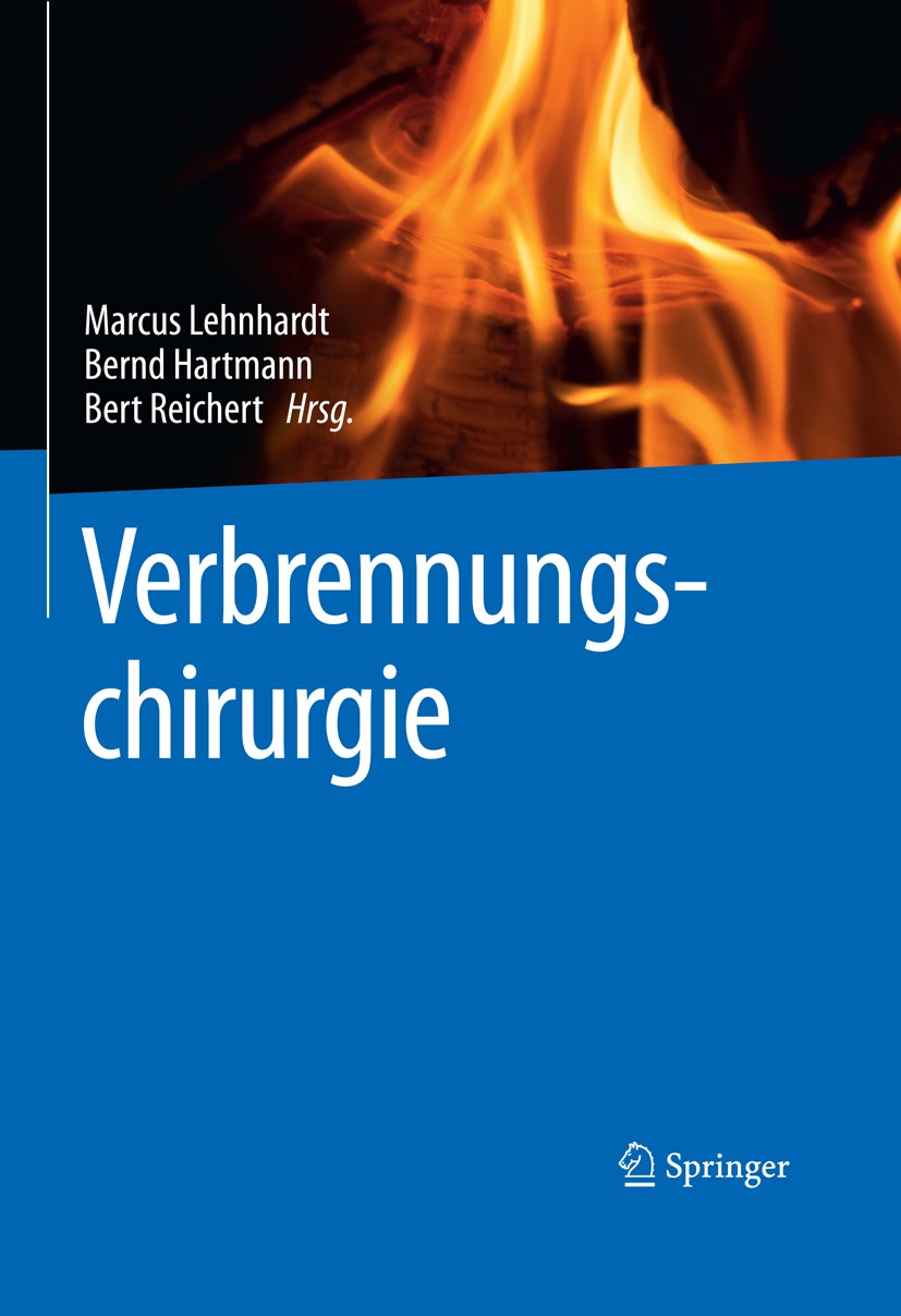 Titlebook: Verbrennungschirurgie; Marcus Lehnhardt,Bernd Hartmann,Bert Reichert Book 2016 Springer-Verlag Berlin Heidelberg 2016 Brandverletzung.Erfr Titlebook: Verbrennungschirurgie; Marcus Lehnhardt,Bernd Hartmann,Bert Reichert Book 2016 Springer-Verlag Berlin Heidelberg 2016 Brandverletzung.Erfr