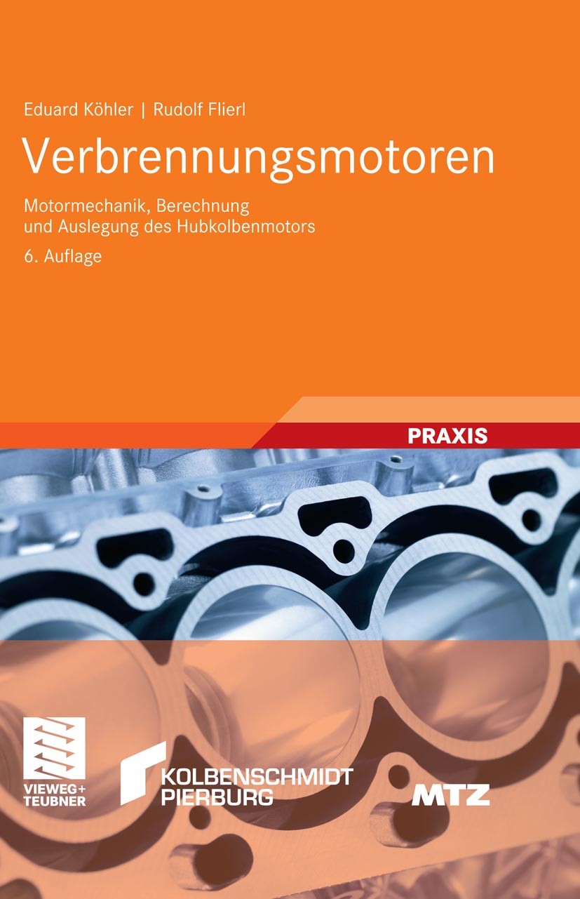Titlebook: Verbrennungsmotoren; Motormechanik, Berec Eduard Köhler,Rudolf Flierl Book 20116th edition Vieweg+Teubner Verlag | Springer Fachmedien Wies Titlebook: Verbrennungsmotoren; Motormechanik, Berec Eduard Köhler,Rudolf Flierl Book 20116th edition Vieweg+Teubner Verlag | Springer Fachmedien Wies
