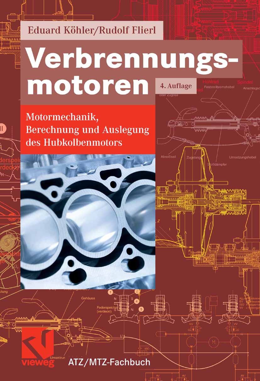 Titlebook: Verbrennungsmotoren; Motormechanik, Berec Eduard Köhler,Rudolf Flierl Book 20064th edition Vieweg+Teubner Verlag | Springer Fachmedien Wies Titlebook: Verbrennungsmotoren; Motormechanik, Berec Eduard Köhler,Rudolf Flierl Book 20064th edition Vieweg+Teubner Verlag | Springer Fachmedien Wies