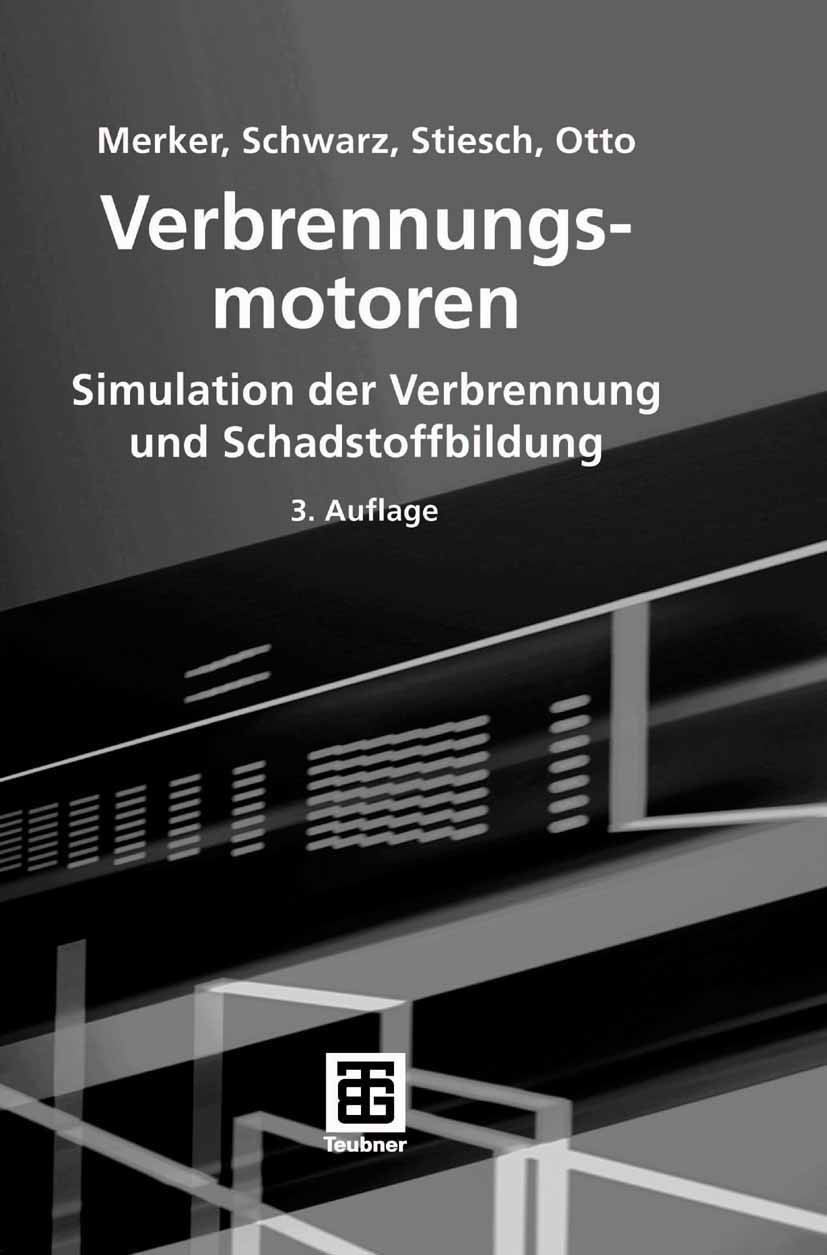 Titlebook: Verbrennungsmotoren; Simulation der Verbr Günter Merker,Christian Schwarz,Frank Otto Book 20063rd edition Vieweg+Teubner Verlag | Springer Titlebook: Verbrennungsmotoren; Simulation der Verbr Günter Merker,Christian Schwarz,Frank Otto Book 20063rd edition Vieweg+Teubner Verlag | Springer