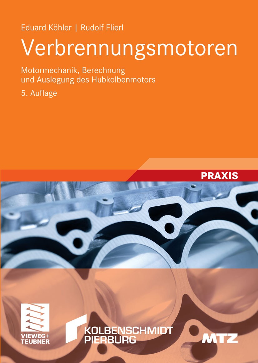 Titlebook: Verbrennungsmotoren; Motormechanik, Berec Eduard Köhler,Rudolf Flierl Book 20095th edition Vieweg+Teubner Verlag | Springer Fachmedien Wies Titlebook: Verbrennungsmotoren; Motormechanik, Berec Eduard Köhler,Rudolf Flierl Book 20095th edition Vieweg+Teubner Verlag | Springer Fachmedien Wies