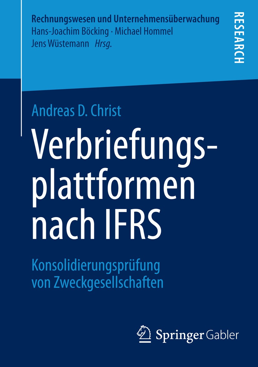 Titlebook: Verbriefungsplattformen nach IFRS; Konsolidierungsprüfu Andreas D. Christ Book 2014 Springer Fachmedien Wiesbaden 2014 Asset-Backed-Commerc Titlebook: Verbriefungsplattformen nach IFRS; Konsolidierungsprüfu Andreas D. Christ Book 2014 Springer Fachmedien Wiesbaden 2014 Asset-Backed-Commerc