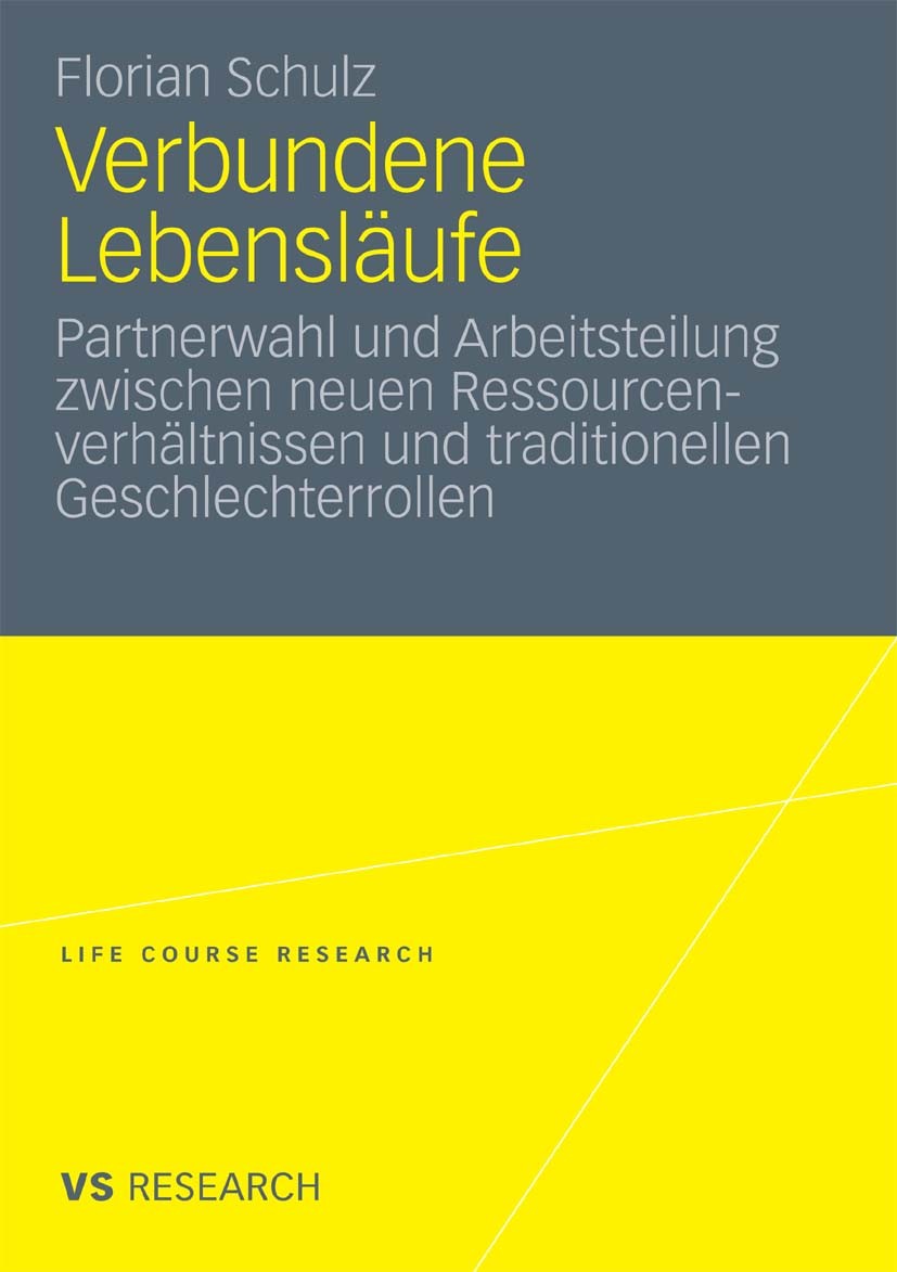 Titlebook: Verbundene Lebensläufe; Partnerwahl und Arbe Florian Schulz Book 2010 VS Verlag für Sozialwissenschaften | Springer Fachmedien Wiesbaden Gm Titlebook: Verbundene Lebensläufe; Partnerwahl und Arbe Florian Schulz Book 2010 VS Verlag für Sozialwissenschaften | Springer Fachmedien Wiesbaden Gm