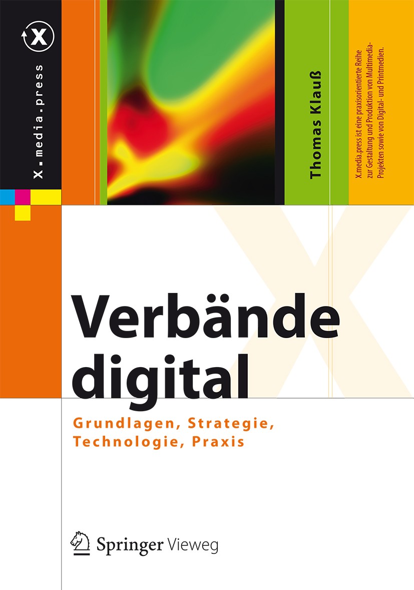 Titlebook: Verbände digital; Grundlagen, Strategi Thomas Klauß Book 2014 Springer-Verlag Berlin Heidelberg 2014 Digitale Verbandsarbeit.Digitale Verba Titlebook: Verbände digital; Grundlagen, Strategi Thomas Klauß Book 2014 Springer-Verlag Berlin Heidelberg 2014 Digitale Verbandsarbeit.Digitale Verba