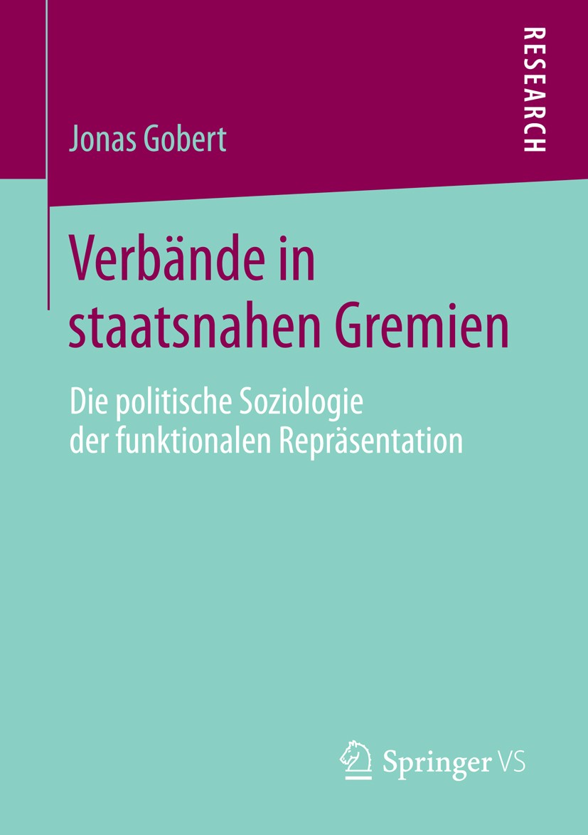 Titlebook: Verbände in staatsnahen Gremien; Die politische Sozio Jonas Gobert Book 2014 Springer Fachmedien Wiesbaden 2014 Gremien.Partizipation.Polit Titlebook: Verbände in staatsnahen Gremien; Die politische Sozio Jonas Gobert Book 2014 Springer Fachmedien Wiesbaden 2014 Gremien.Partizipation.Polit