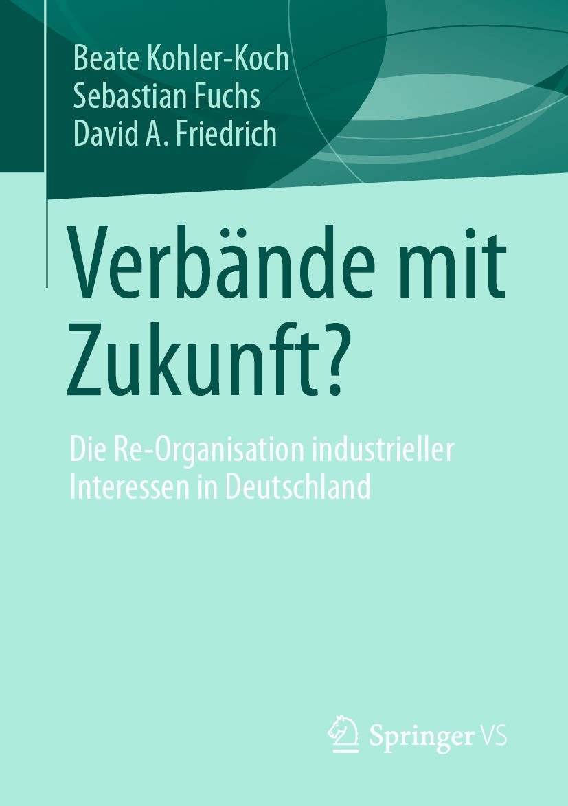 Titlebook: Verbände mit Zukunft?; Die Re-Organisation Beate Kohler-Koch,Sebastian Fuchs,David A. Friedri Book 2022 Der/die Herausgeber bzw. der/die A Titlebook: Verbände mit Zukunft?; Die Re-Organisation Beate Kohler-Koch,Sebastian Fuchs,David A. Friedri Book 2022 Der/die Herausgeber bzw. der/die A
